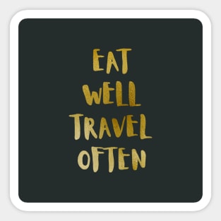 Eat Well Travel Often Metallic Gold x Black |  Quote Sticker